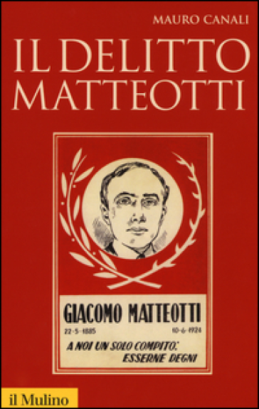 Il delitto Matteotti - Mauro Canali
