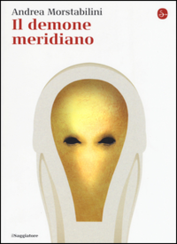 Il demone meridiano - Andrea Morstabilini