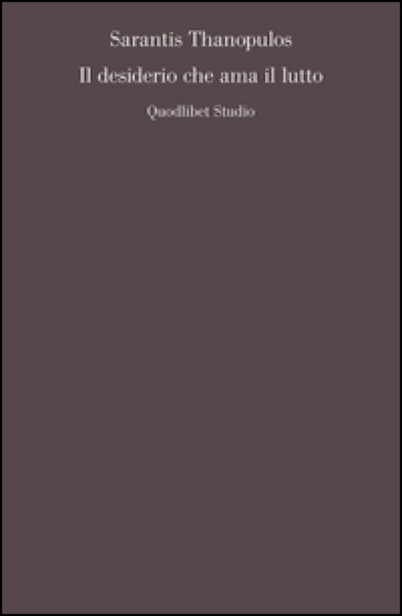 Il desiderio che ama il lutto - Sarantis Thanopulos