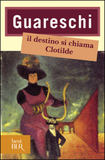 Il destino si chiama Clotilde - Giovannino Guareschi