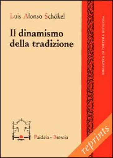 Il dinamismo della tradizione - Luis Alonso Schokel