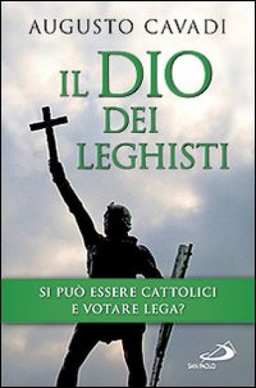 Il dio dei leghisti - Augusto Cavadi