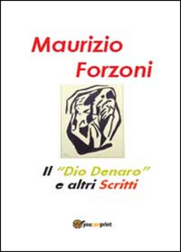 Il «dio denaro» e altri scritti - Maurizio Forzoni