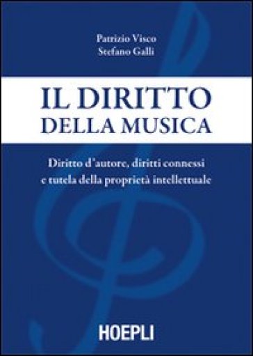 Il diritto della musica - Patrizio Visco - Stefano Bruno Galli