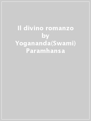 Il divino romanzo - Yogananda(Swami) Paramhansa