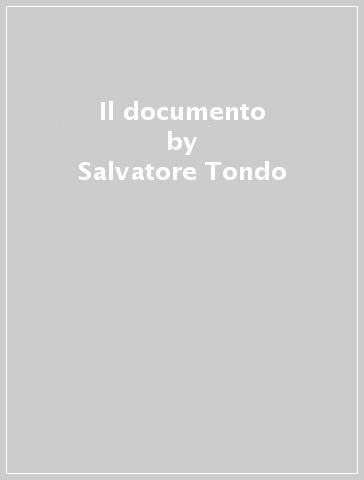 Il documento - Salvatore Tondo - Giovanni Casu - Antonio Ruotolo