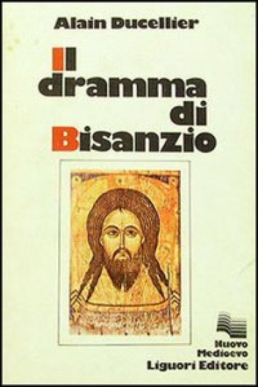 Il dramma di Bisanzio - Alain Ducellier