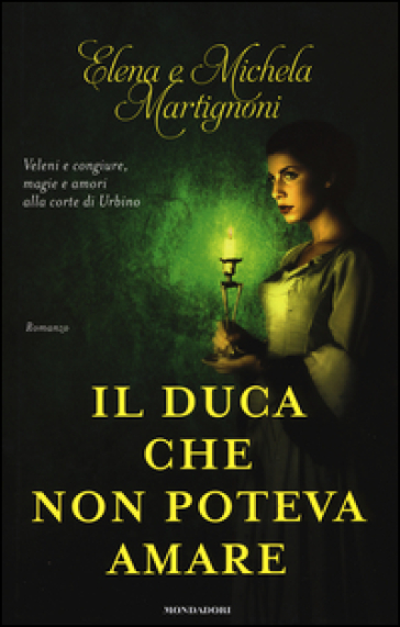 Il duca che non poteva amare - Elena Martignoni - Michela Martignoni