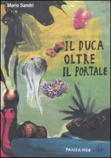 Il duca oltre il portale - Mario Sandri