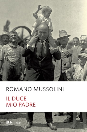 Il duce mio padre - Romano Mussolini