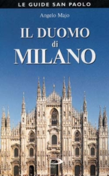 Il duomo di Milano - Angelo Majo