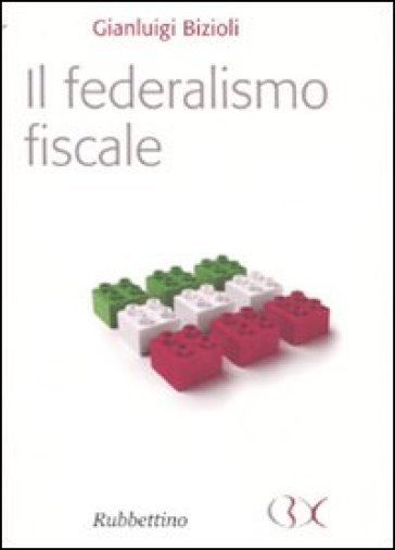Il federalismo fiscale - Gianluigi Bizioli