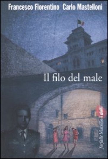 Il filo del male - Francesco Fiorentino - Carlo Mastelloni