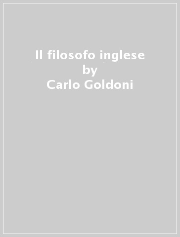 Il filosofo inglese - Carlo Goldoni