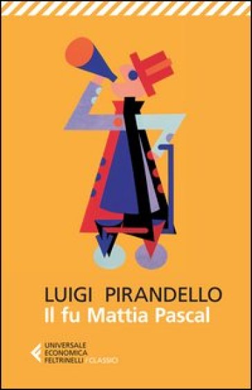 Il fu Mattia Pascal - Luigi Pirandello