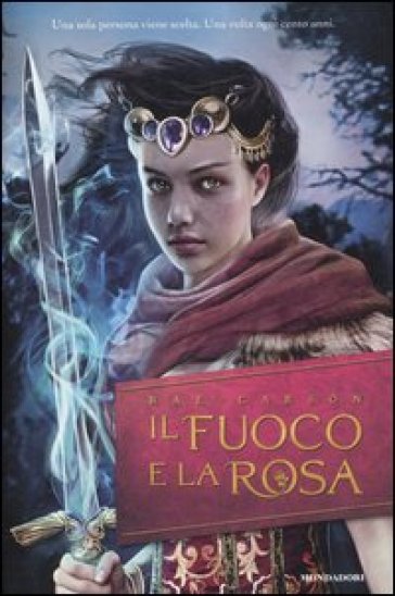 Il fuoco e la rosa. 1. - Rae Carson