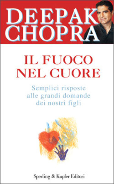 Il fuoco nel cuore - Deepak Chopra