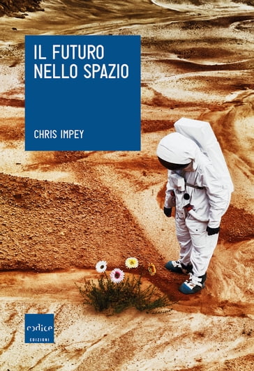 Il futuro nello spazio - Chris Impey