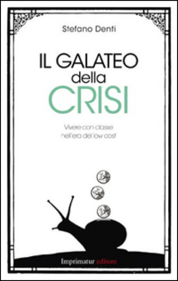 Il galateo della crisi - Stefano Denti