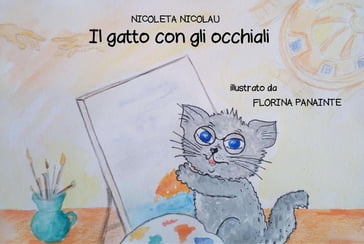 Il gatto con gli occhiali - Florina Panainte - Nicoleta Nicolau