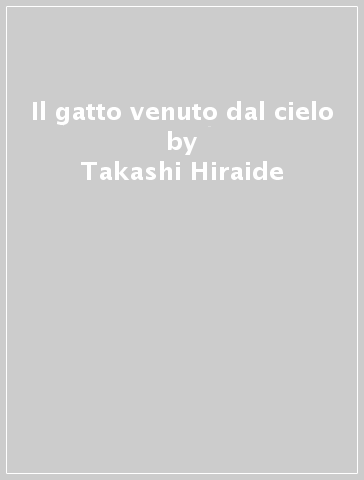 Il gatto venuto dal cielo - Takashi Hiraide