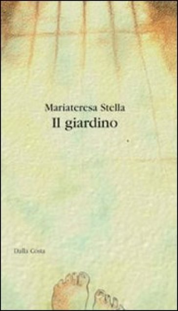 Il giardino - Mariateresa Stella