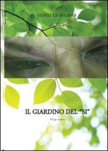 Il giardino del «Si» - Gianluca Solinas