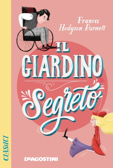 Il giardino segreto - Frances Eliza Hodgson Burnett