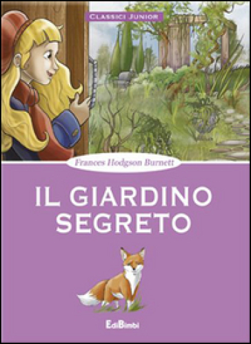 Il giardino segreto - Frances Eliza Hodgson Burnett