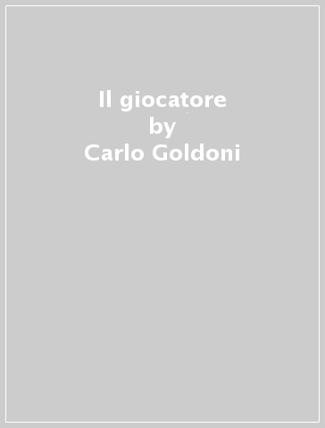 Il giocatore - Carlo Goldoni