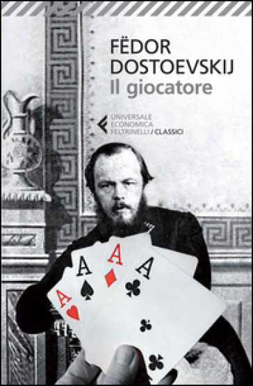 Il giocatore - Fedor Michajlovic Dostoevskij
