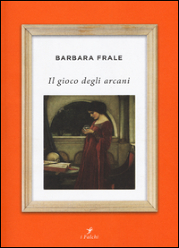 Il gioco degli arcani - Barbara Frale