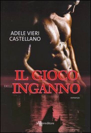 Il gioco dell'inganno - Adele Vieri Castellano