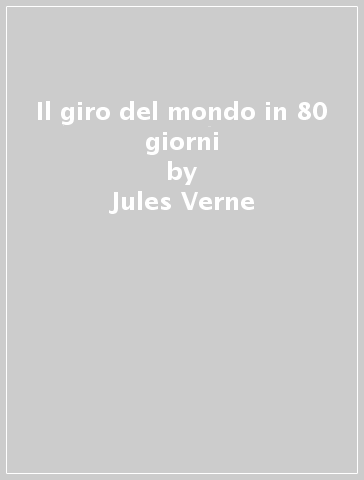 Il giro del mondo in 80 giorni - Jules Verne