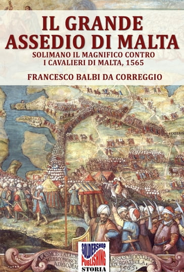 Il grande assedio di Malta - Andrea Lombardi - Francesco Balbi