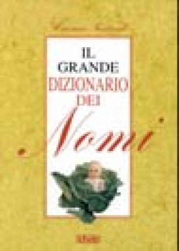 Il grande dizionario dei nomi - Carmen Tancredi