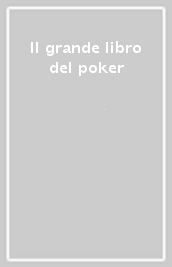 Il grande libro del poker