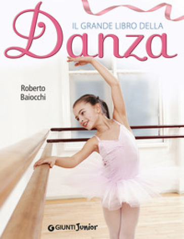 Il grande libro della danza - Roberto Baiocchi