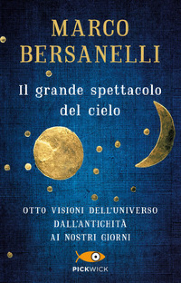 Il grande spettacolo del cielo - Marco Bersanelli