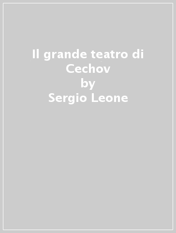 Il grande teatro di Cechov - Sergio Leone