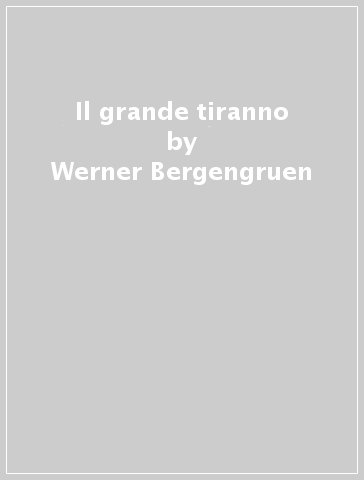 Il grande tiranno - Werner Bergengruen