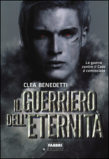 Il guerriero dell'eternità - Clea Benedetti