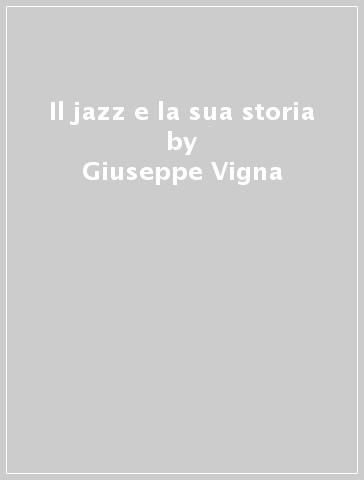 Il jazz e la sua storia - Giuseppe Vigna