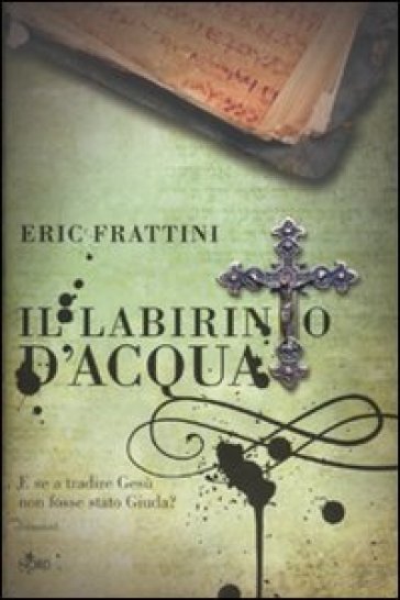 Il labirinto d'acqua - Eric Frattini