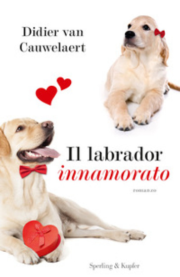 Il labrador innamorato - Didier Van Cauwelaert