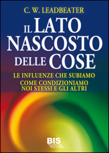 Il lato nascosto delle cose - Charles W. Leadbeater