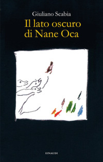 Il lato oscuro di Nane Oca - Giuliano Scabia