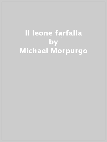 Il leone farfalla - Michael Morpurgo