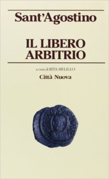 Il libero arbitrio - Agostino (Sant