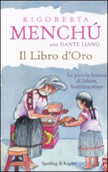 Il libro d'oro - Rigoberta Menchu - Dante Liano